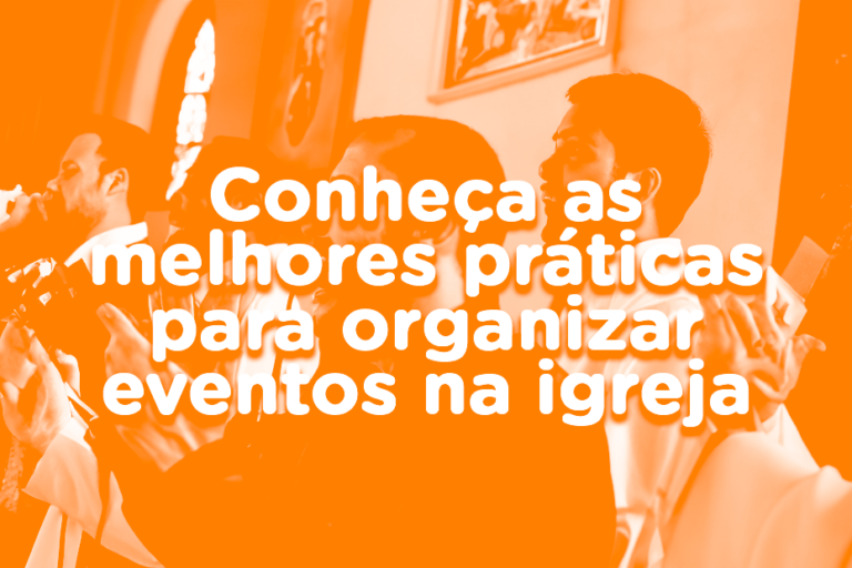 Conheça as melhores práticas para organizar eventos na igreja – Eklesia ...